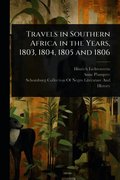 Travels in Southern Africa in the Years, 1803, 1804, 1805 and 1806