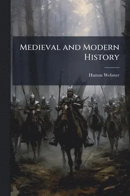 Hutton Webster - Medieval and Modern History, Häftad. Tillgänglighet: Lägg i varukorg