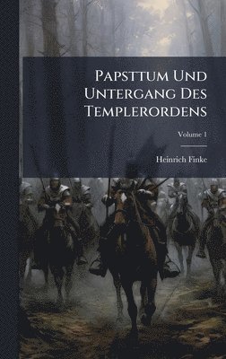 Heinrich Finke - Papsttum Und Untergang Des Templerordens, Inbunden. Tillgänglighet: Lägg i varukorg