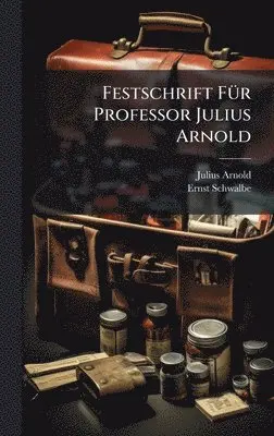 Julius Arnold, Ernst Schwalbe - Festschrift FÃ1/4r Professor Julius Arnold, Inbunden. Tillgänglighet: Lägg i varukorg