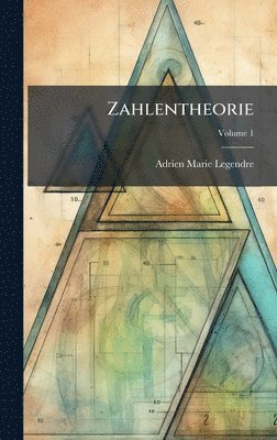 Adrien Marie Legendre - Zahlentheorie, Inbunden