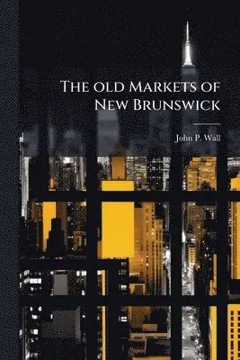 old Markets of New Brunswick