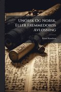Unorsk Og Norsk, Eller Fremmedords Avl�, sning