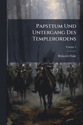 Heinrich Finke - Papsttum Und Untergang Des Templerordens, Häftad. Tillgänglighet: Lägg i varukorg