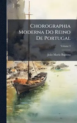 Joã£o Maria Baptista - Chorographia Moderna Do Reino De Portugal, Inbunden. Tillgänglighet: Tillfälligt slut