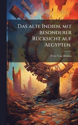 Peter Von Bohlen - alte Indien, mit besonderer RÃ1/4cksicht auf Aegypten., Inbunden. Tillgänglighet: Lägg i varukorg