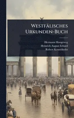 Hermann Hoogeweg, Heinrich August Erhard, Robert Krumbholtz - Westfälisches Urkunden-Buch, Inbunden. Tillgänglighet: Tillfälligt slut