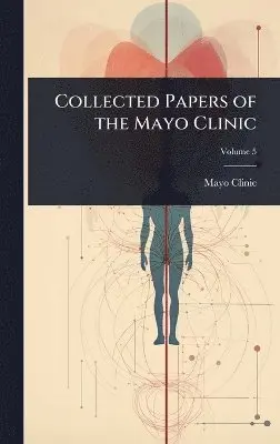 Mayo Clinic - Collected Papers of the Mayo Clinic, Inbunden. Tillgänglighet: Tillfälligt slut