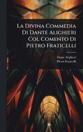Divina Commedia Di Dante Alighieri Col Comento Di Pietro Fraticelli