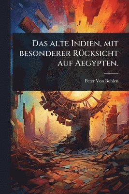Peter Von Bohlen - alte Indien, mit besonderer RÃ1/4cksicht auf Aegypten., Häftad. Tillgänglighet: Lägg i varukorg