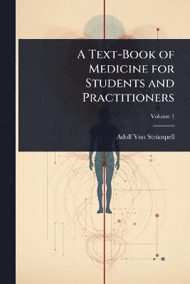 Adolf Von Strã1/4mpell - Text-Book of Medicine for Students and Practitioners, Häftad