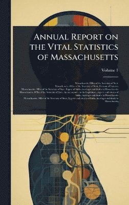 Annual Report on the Vital Statistics of Massachusetts, Inbunden