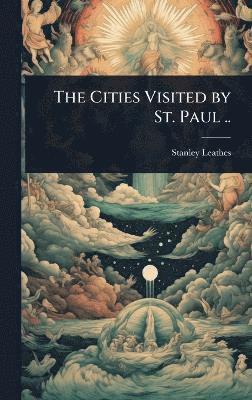 Stanley Leathes - Cities Visited by St. Paul .., Inbunden. Tillgänglighet: Lägg i varukorg