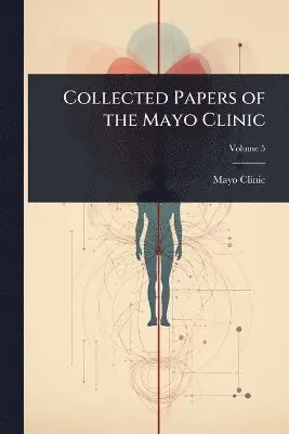 Mayo Clinic - Collected Papers of the Mayo Clinic, Häftad. Tillgänglighet: Tillfälligt slut