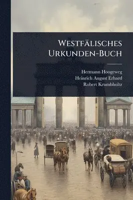 Hermann Hoogeweg, Heinrich August Erhard, Robert Krumbholtz - Westfälisches Urkunden-Buch, Häftad. Tillgänglighet: Tillfälligt slut