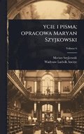 ycie i pisma; opracowa Maryan Szyjkowski