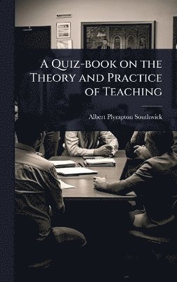 Albert Plympton Southwick - Quiz-book on the Theory and Practice of Teaching, Inbunden. Tillgänglighet: Lägg i varukorg