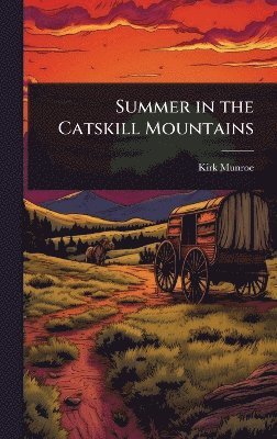 Summer in the Catskill Mountains