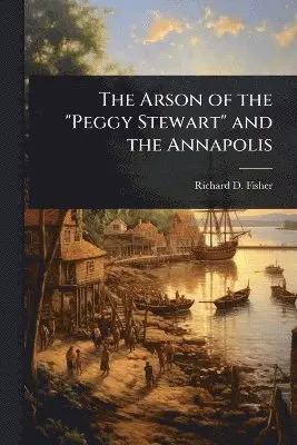 Arson of the "Peggy Stewart" and the Annapolis