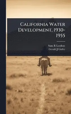 Sam R Leedom, Gerald J Giefer - California Water Development, 1930-1955, Inbunden. Tillgänglighet: Lägg i varukorg