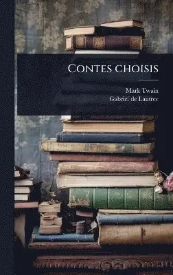Mark Twain, Gabriel De Lautrec - Contes choisis, Inbunden. Tillgänglighet: Lägg i varukorg