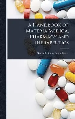 Samuel Otway Lewis Potter - Handbook of Materia Medica, Pharmacy and Therapeutics, Inbunden. Tillgänglighet: Tillfälligt slut