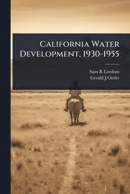 Sam R Leedom, Gerald J Giefer - California Water Development, 1930-1955, Häftad. Tillgänglighet: Lägg i varukorg