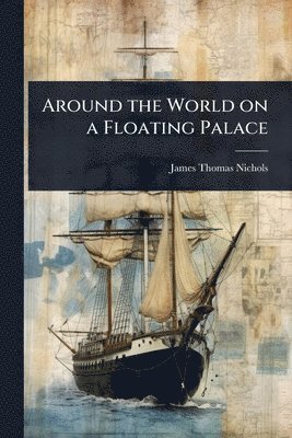 Around the World on a Floating Palace