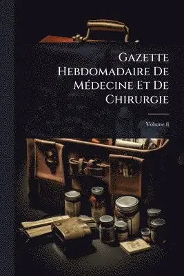 Gazette Hebdomadaire De MÃ(c)decine Et De Chirurgie