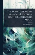 Foundations of Musical ÿsthetics; or, The Elements of Music
