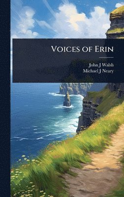 John J Walsh, Michael J Neary - Voices of Erin, Inbunden. Tillgänglighet: Lägg i varukorg