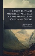 Most Pleasant and Delectable Tale of the Marriage of Cupid and Psyche