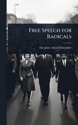Theodore Albert Schroeder - Free Speech for Radicals, Inbunden. Tillgänglighet: Lägg i varukorg
