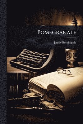 Jennie Beckingsale - Pomegranate, Häftad