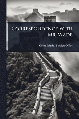 Correspondence With Mr. Wade, Häftad