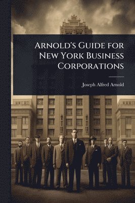 Arnold's Guide for New York Business Corporations