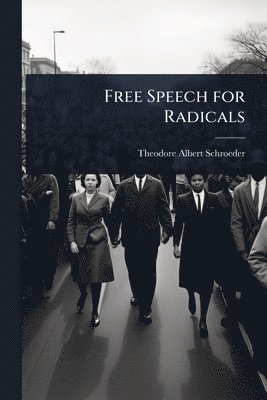 Theodore Albert Schroeder - Free Speech for Radicals, Häftad. Tillgänglighet: Lägg i varukorg