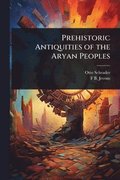 Prehistoric Antiquities of the Aryan Peoples