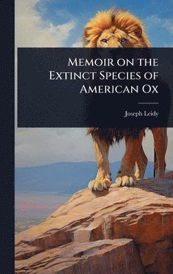 Joseph Leidy - Memoir on the Extinct Species of American Ox, Inbunden. Tillgänglighet: Lägg i varukorg