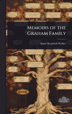 Annie Kendrick Walker - Memoirs of the Graham Family, Inbunden. Tillgänglighet: Lägg i varukorg