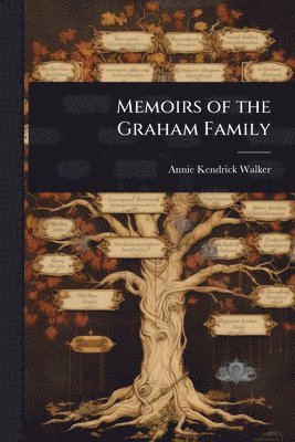 Annie Kendrick Walker - Memoirs of the Graham Family, Häftad. Tillgänglighet: Lägg i varukorg