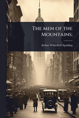 Arthur Whitefield Spalding - men of the Mountains;, Häftad