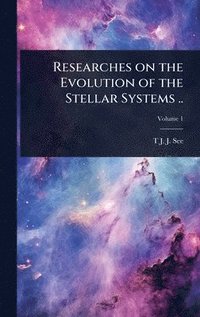 Researches on the Evolution of the Stellar Systems ..