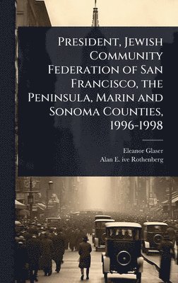 Eleanor Glaser, Alan E Ive Rothenberg - President, Jewish Community Federation of San Francisco, the Peninsula, Marin and Sonoma Counties, 1996-1998, Inbunden. Tillgänglighet: Lägg i varukorg
