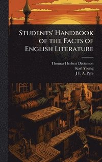 Students' Handbook of the Facts of English Literature