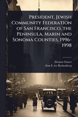 Eleanor Glaser, Alan E Ive Rothenberg - President, Jewish Community Federation of San Francisco, the Peninsula, Marin and Sonoma Counties, 1996-1998, Häftad. Tillgänglighet: Lägg i varukorg