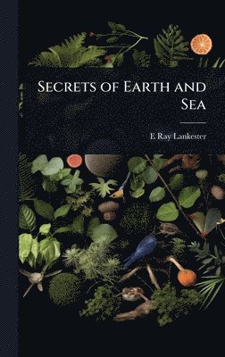E Ray Lankester - Secrets of Earth and Sea, Inbunden. Tillgänglighet: Lägg i varukorg