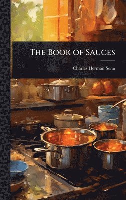 Charles Herman Senn - Book of Sauces, Inbunden. Tillgänglighet: Lägg i varukorg