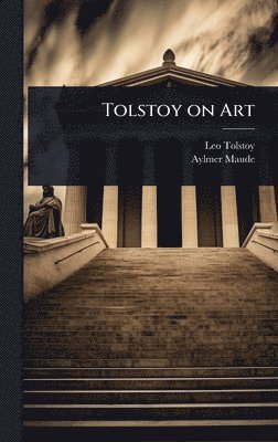 Leo Tolstoy, Aylmer Maude - Tolstoy on Art, Inbunden. Tillgänglighet: Lägg i varukorg