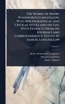Henry Wadsworth Longfellow, Samuel Longfellow, Dante Alighieri - Works of Henry Wadsworth Longfellow, With Bibliographical and Critical Notes and his Life. With Extracts From his Journals and Correspondence. Edited by Samuel Longfellow, Inbunden. Tillgänglighet: Lägg i varukorg